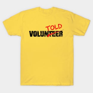 I was voluntold in black lettering T-Shirt